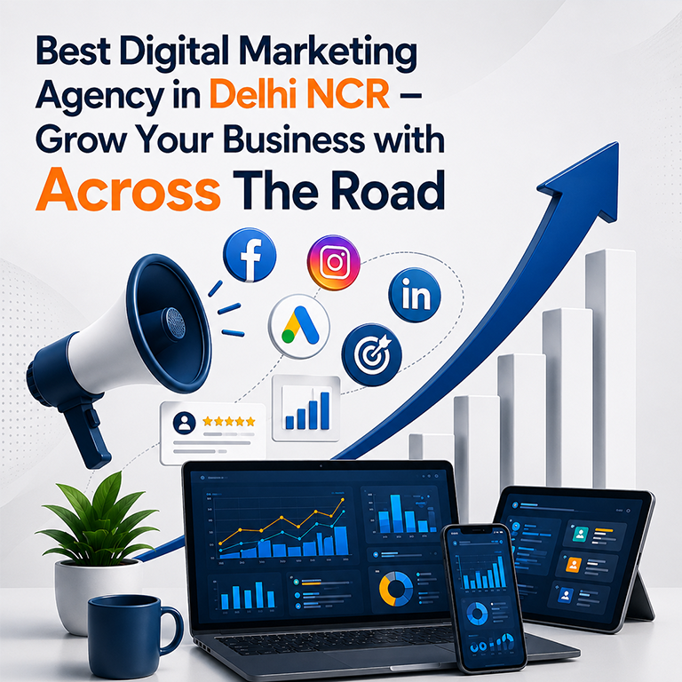Best Digital Marketing Agency in Delhi NCR – Grow Your Business with Across The Road