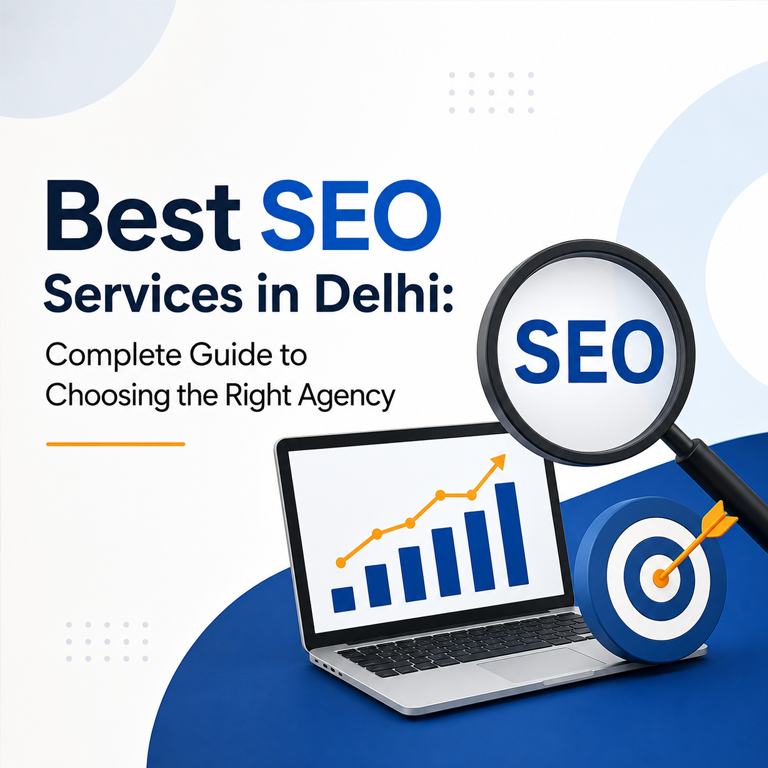 Best SEO Services in Delhi: Complete Guide to Choosing the Right Agency